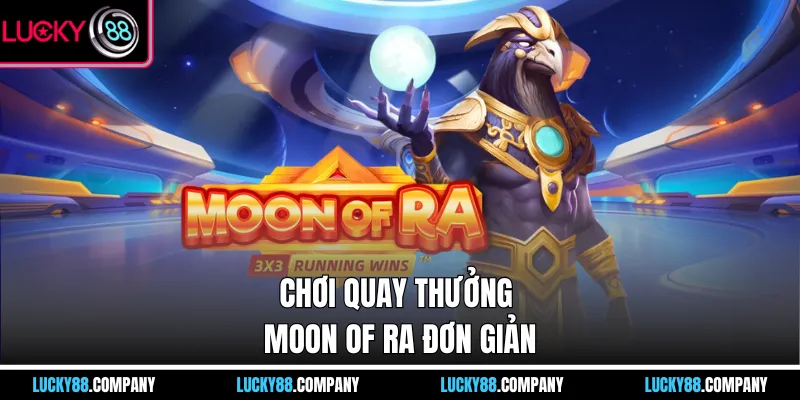 Chơi quay thưởng Moon of RA đơn giản