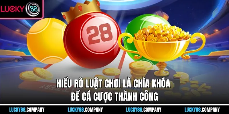 Hiểu rõ luật chơi là chìa khóa để cá cược thành công