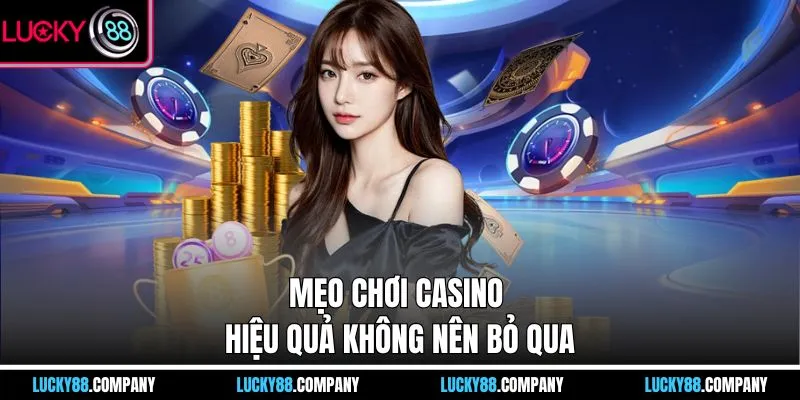 Mẹo chơi casino hiệu quả không nên bỏ qua
