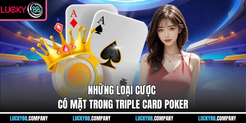 Những loại cược có mặt trong Triple Card Poker