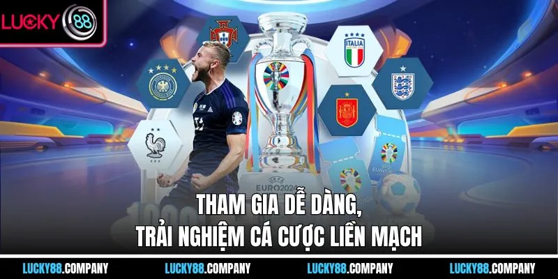 Tham gia dễ dàng, trải nghiệm cá cược liền mạch