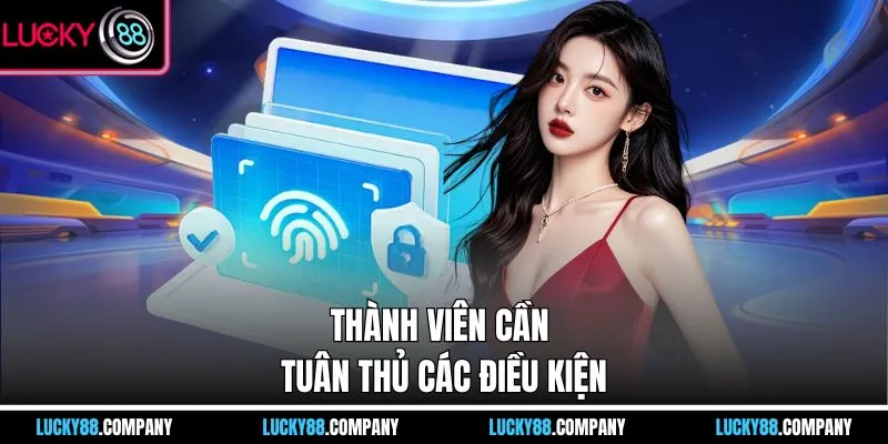 Thành viên cần tuân thủ các điều kiện