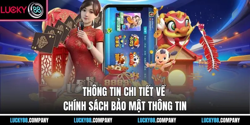 Thông tin chi tiết về chính sách bảo mật thông tin