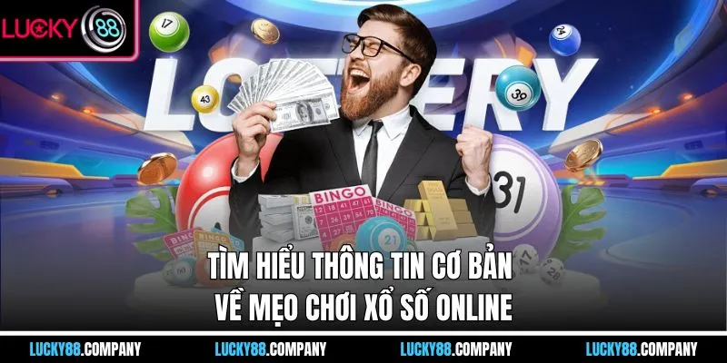 Tìm hiểu thông tin cơ bản về mẹo chơi xổ số online 