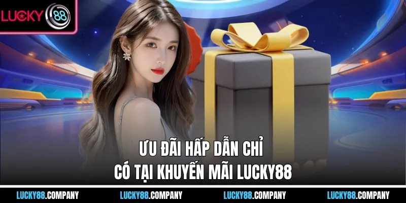 Ưu đãi hấp dẫn chỉ có tại khuyến mãi LUCKY88