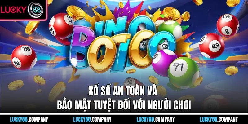 Xổ số an toàn và bảo mật tuyệt đối với người chơi 
